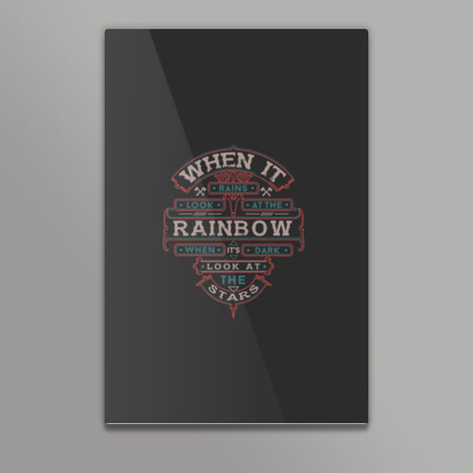 When It Rains Look At The Rainbow, When Its Dark Look At The Stars Metal Prints