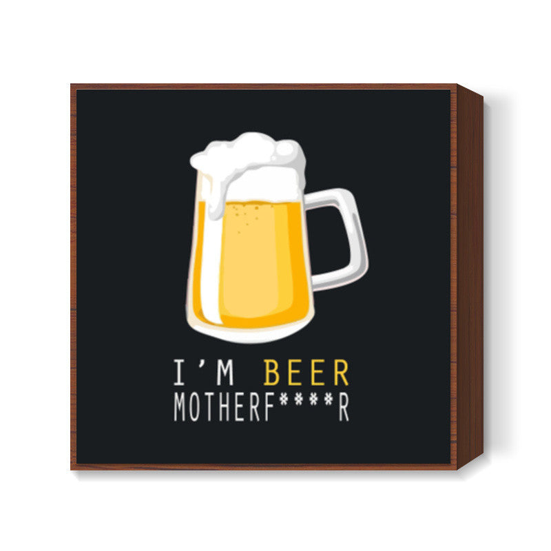 Im BEER Square Art Prints