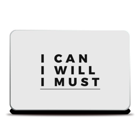 I CAN, I WILL, I MUST | Motivation Laptop Skins