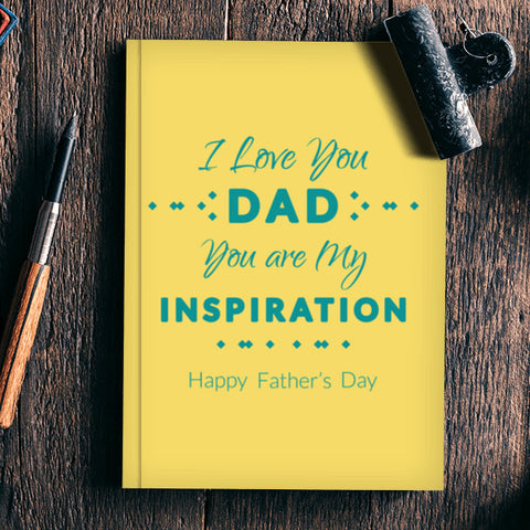I Love You Dad You Are My Inspiration | #Fathers Day Special Notebook
