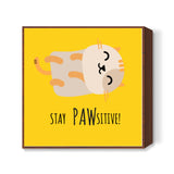 stay PAWsitive Square Art Prints