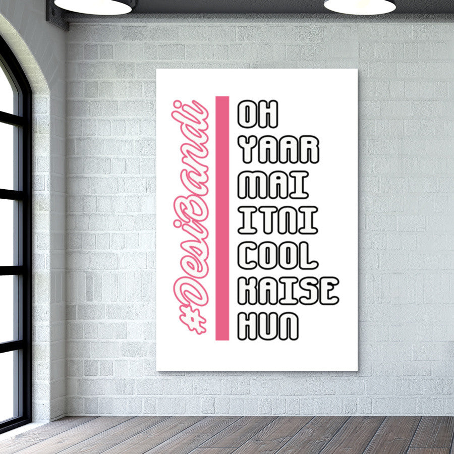 Oh Yaar Mai Itni Cool Kaise Hun Wall Art