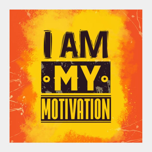 I Am My Motivation Square Art Prints PosterGully Specials