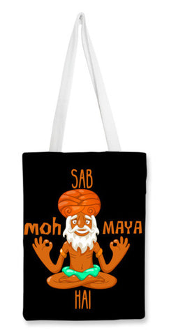 Sab Moh Maya Hai Tote Bags