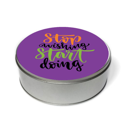 Stop Wishing Start Doing Tin Can