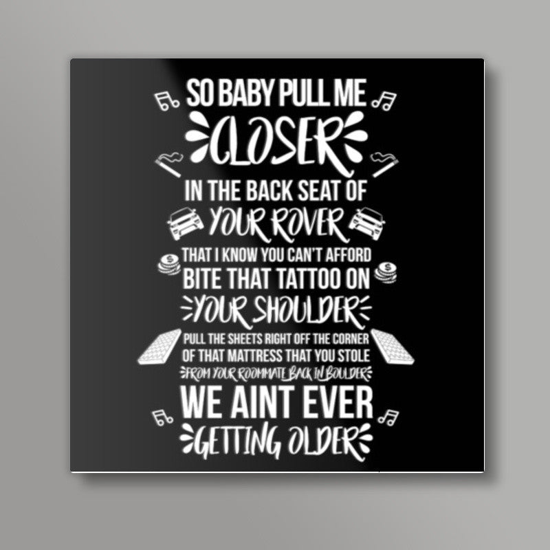 Baby Pull Me Closer Square Art Prints