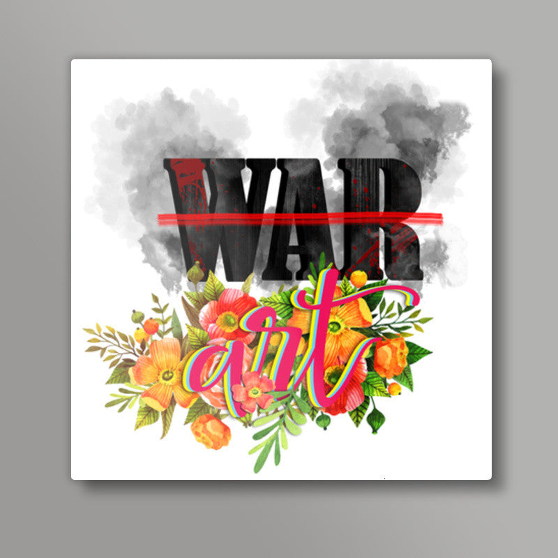 Stop war-Make art Square Art Prints