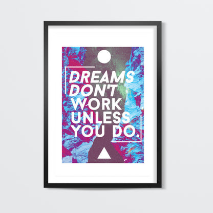 Dreams Don't Work Unless You Do!