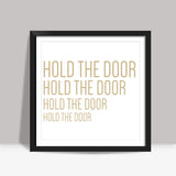 Hodor - Hold The Door Square Art Prints