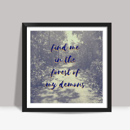 find me in my demons Square Art Prints