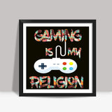Gaming is my Religion Square Art Prints