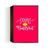 Exhale the bullshit! Colored Wall Art