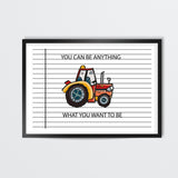 YOU CAN BE ANYTHING WHAT YOU WANT TO BE Wall Art