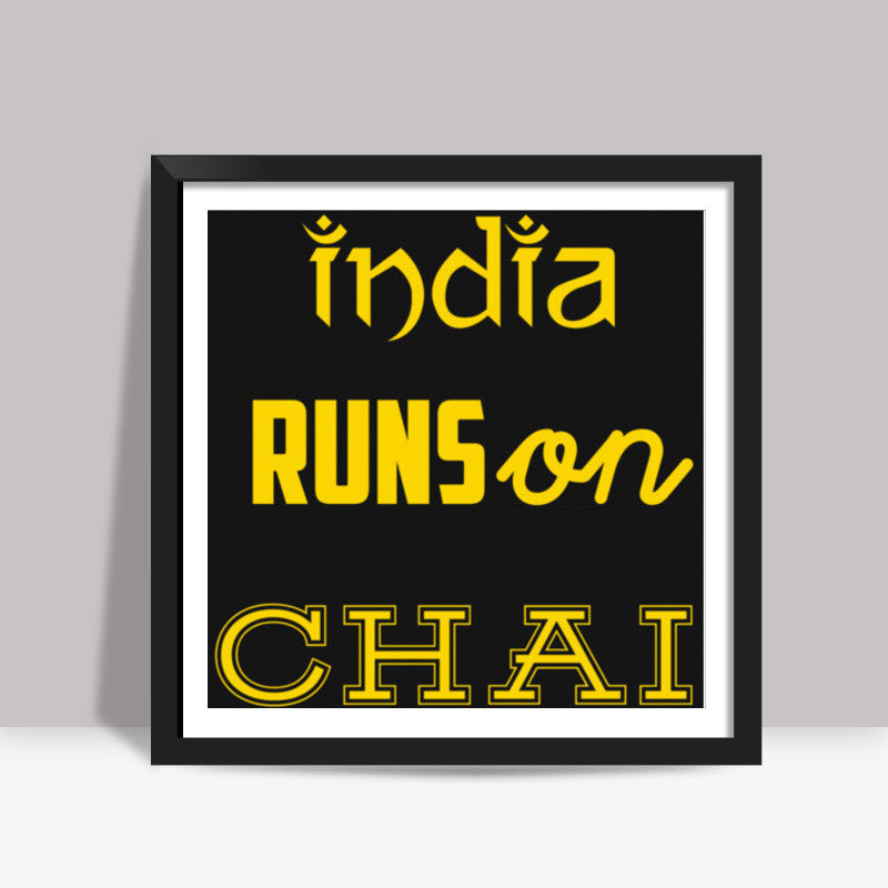 INDIA Runs on CHAI Square Art Prints
