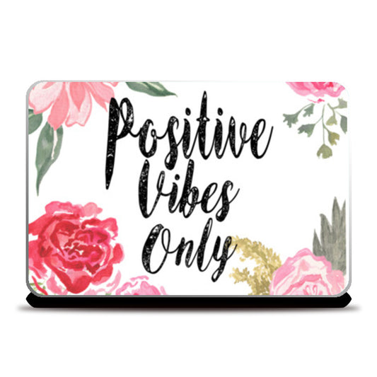 Positive Vibes Only Laptop Skins