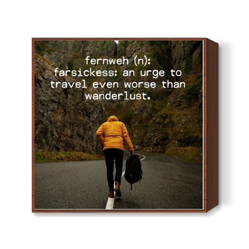 Wanderlust travel fernweh quotes Square Art Prints