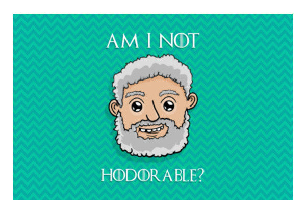 Am I Not Hodorable? Hold The Door Art PosterGully Specials