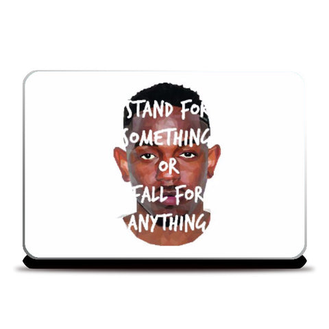 Laptop Skins, "Stand for Something or Fall for Anything" - Kendrik Lamar Laptop Skin | TwentyWonnn D, - PosterGully