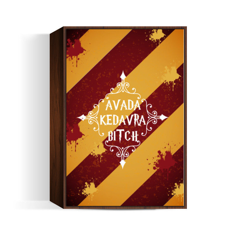 AVADA KEDAVRA BITCH Wall Art