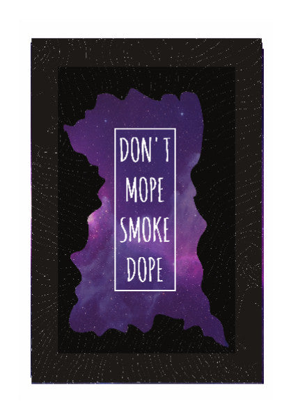 Wall Art, Don't mope Smoke dope Wall Art | Dhwani Mankad, - PosterGully