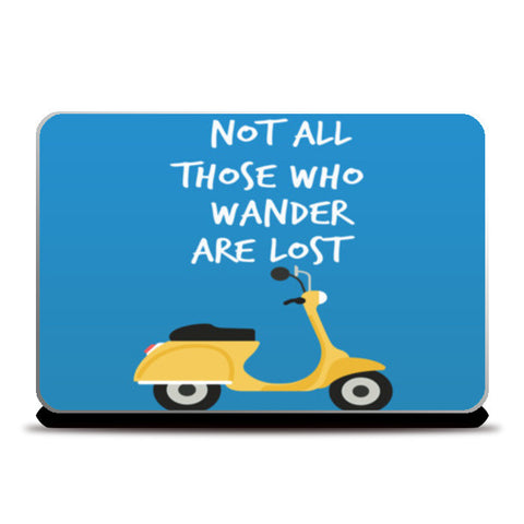Not All Those Who Wander Are Lost Laptop Skins
