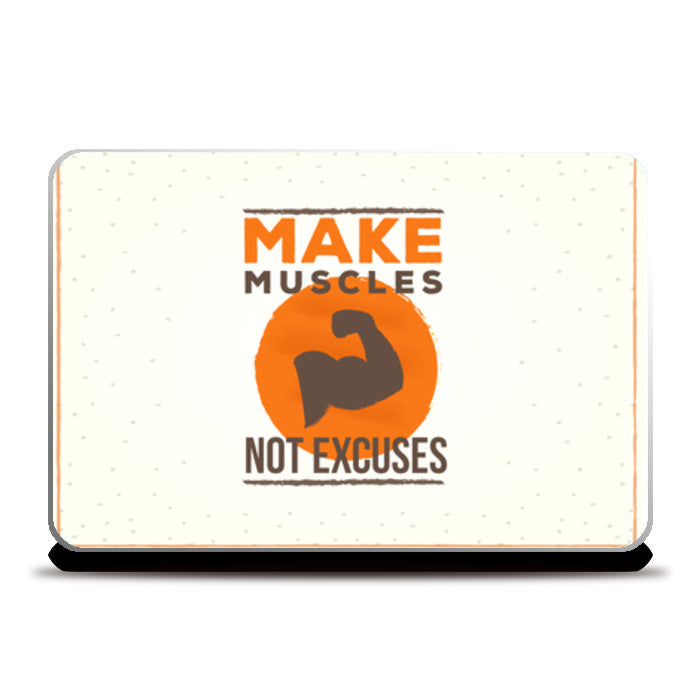 Make Muscles Not Excuses Laptop Skins
