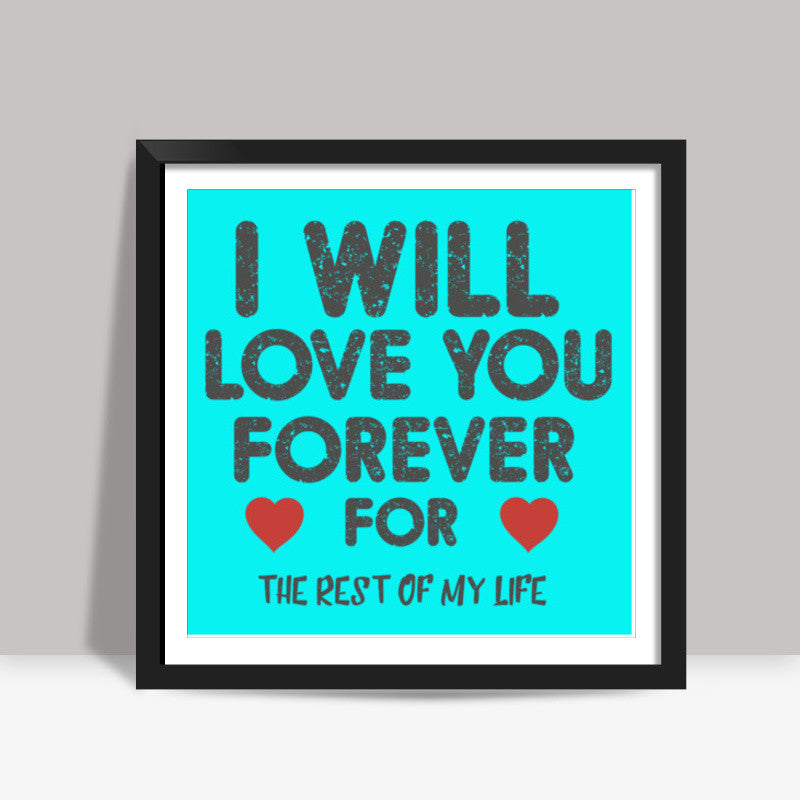 Love you Forever Square Art Prints