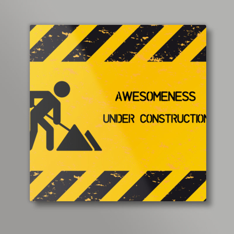 Awesomeness Under Construction Square Art Prints