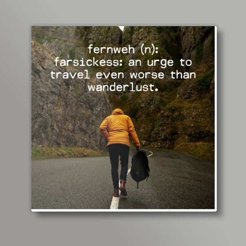 Wanderlust travel fernweh quotes Square Art Prints
