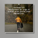 Wanderlust travel fernweh quotes  Square Art Prints