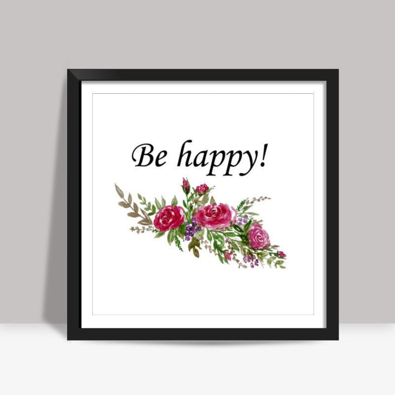 Be Happy Floral Typography Square Art Prints
