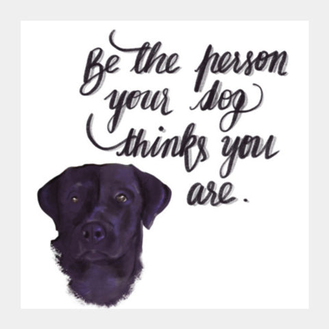 Dog lover Pets quote Square Art Prints