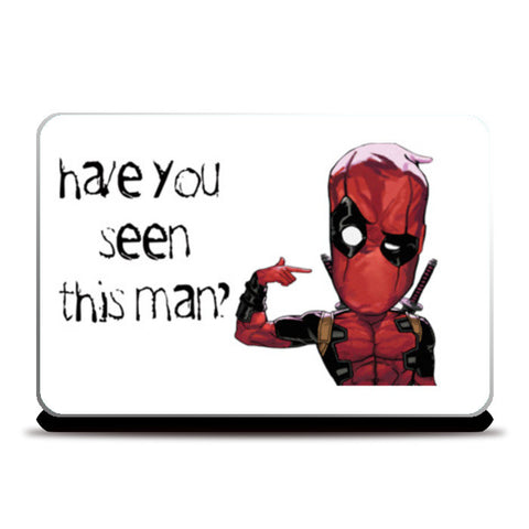 Have You Seen This Man | Deadpool Laptop Skins