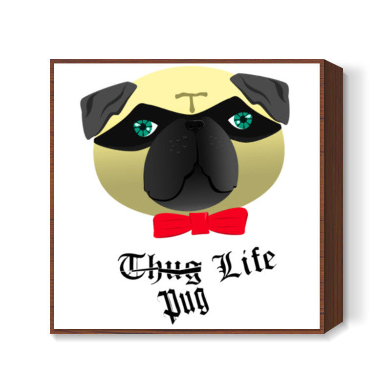 Pug Life Square Art Prints