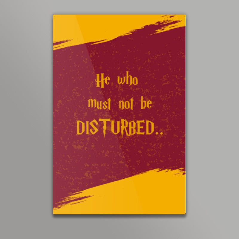 HE WHO MUST NOT BE DISTURBED Wall Art