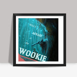 Whos Afraid of the Wookie Square Art Prints