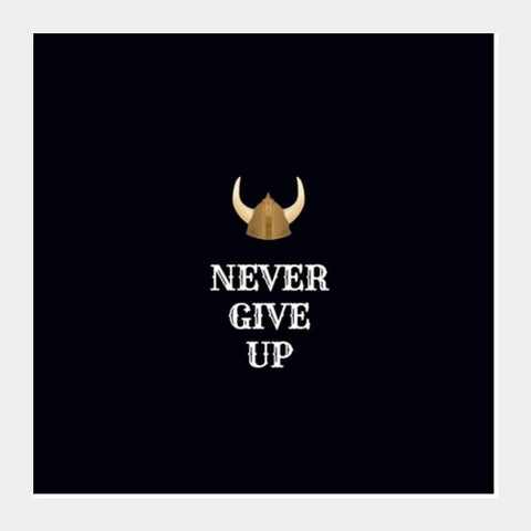 Never Give Up Square Art Prints PosterGully Specials