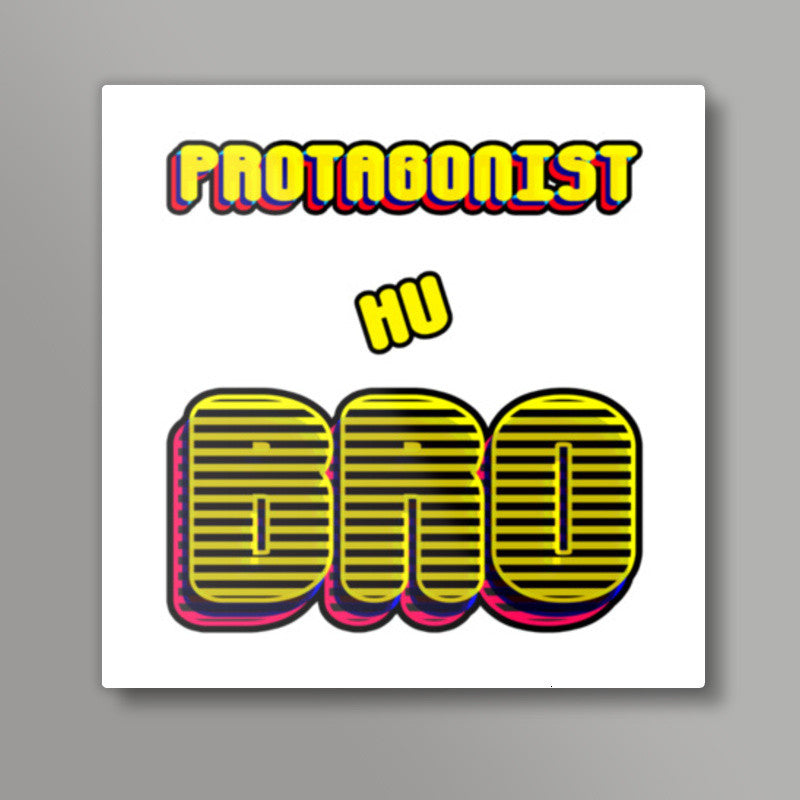 Protagonist Hu Bro Square Art Prints