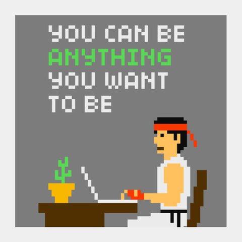 Pixelvana - You can be anything you want to be - Pixel motivation Square Art Prints