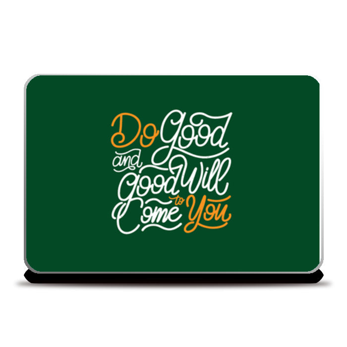 Do Good And Good Will Come To You Laptop Skins
