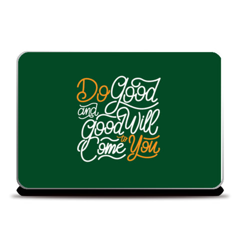 Do Good And Good Will Come To You  Laptop Skins