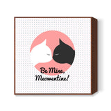 Valentines - Be Mine Meowentine! Square Art Prints