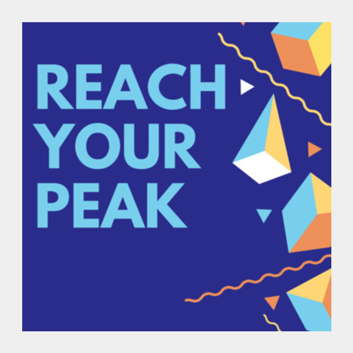 REACH YOUR PEAK Square Art Prints