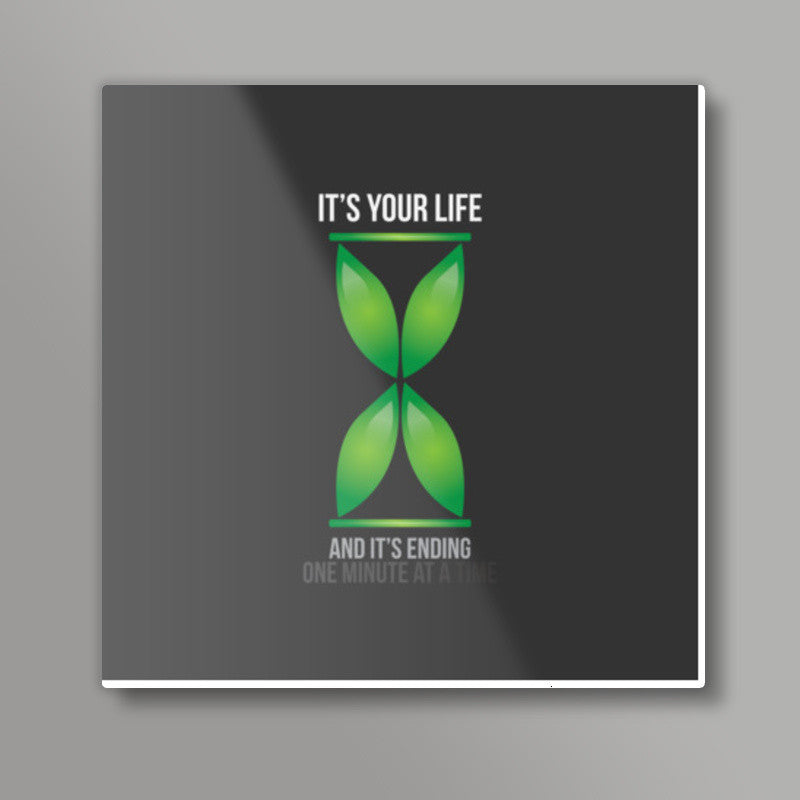 Its your Life! Square Art Prints