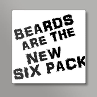 BEARDS ARE THE NEW SIX PACK! Square Art Prints