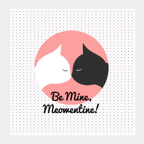 Valentines - Be Mine Meowentine! Square Art Prints