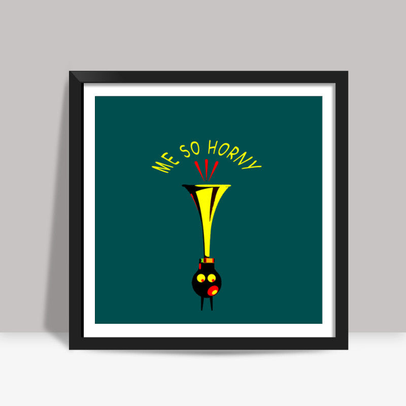 Horny Me Square Art Prints