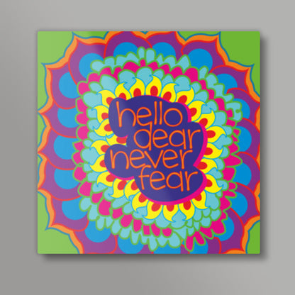 Hello Dear Never Fear Square print | Dhwani Mankad