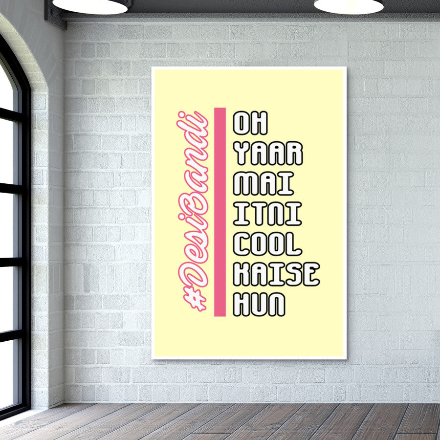Oh Yaar Mai Itni Cool Kaise Hun (Yellow Back) Wall Art