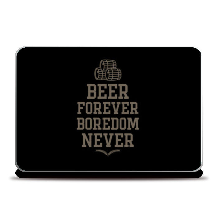 Laptop Skins, Beer forever Boredom never Laptop Skins